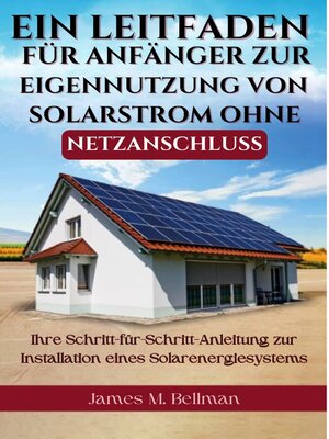 cover image of Ein Leitfaden für Anfänger zur Eigennutzung von Solarstrom ohne Netzanschluss
